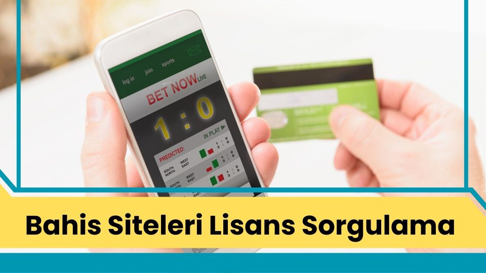 Bahis Siteleri Lisans Sorgulama