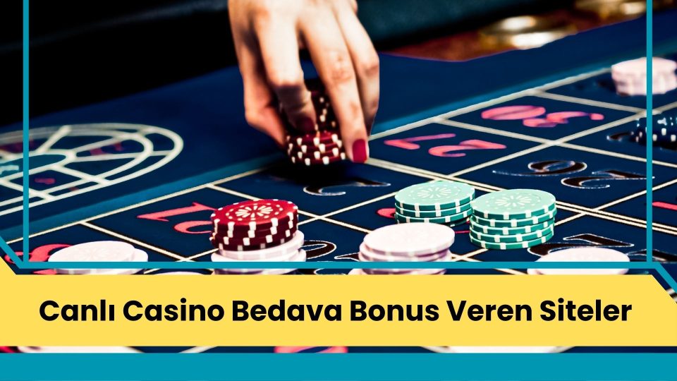 Canlı Casino Bedava Bonus Veren Siteler