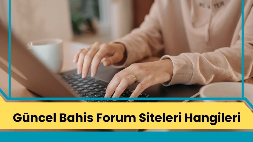 Güncel Bahis Forum Siteleri Hangileri